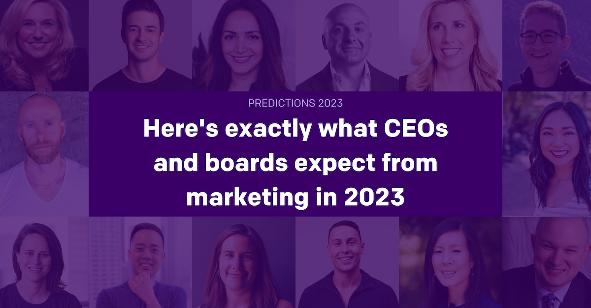 Here's exactly what CEOs and boards expect from marketing in 2023