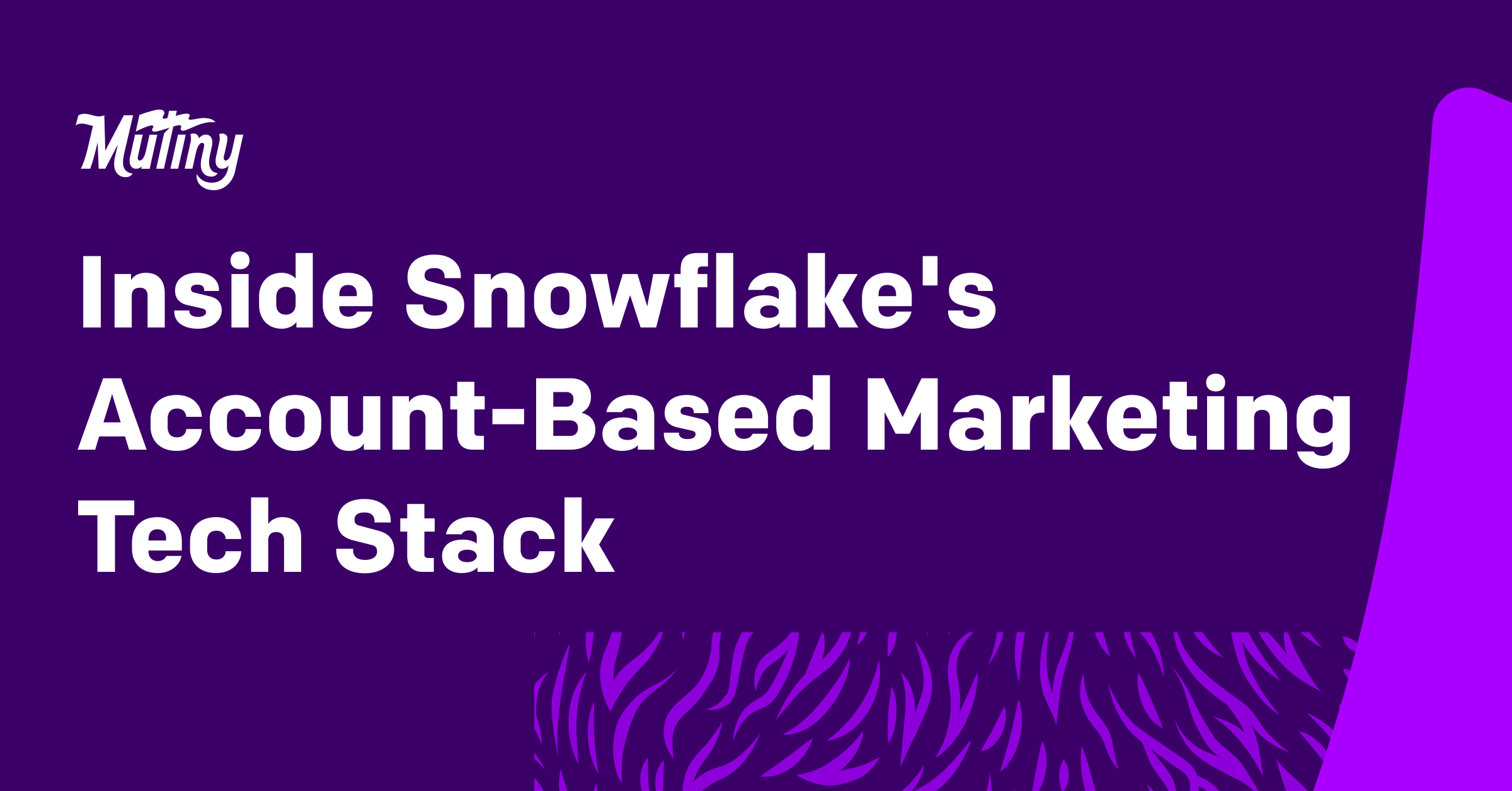Inside Snowflake's Account-Based Marketing Tech Stack