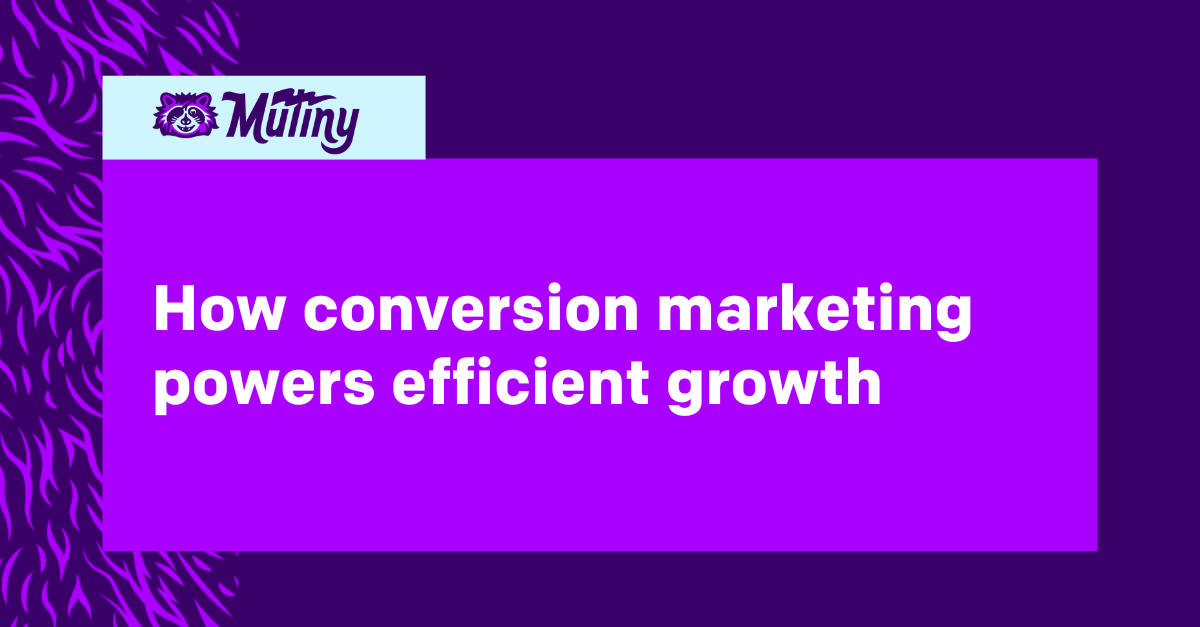 How conversion marketing powers efficient growth