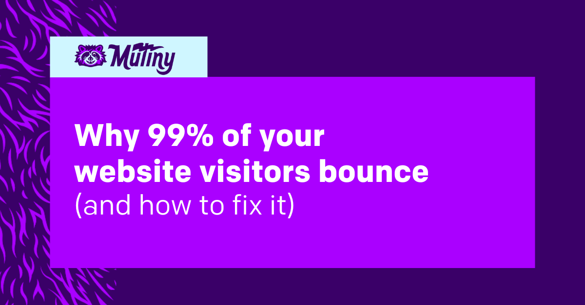 Why 99% of your website visitors bounce (and how to fix it)