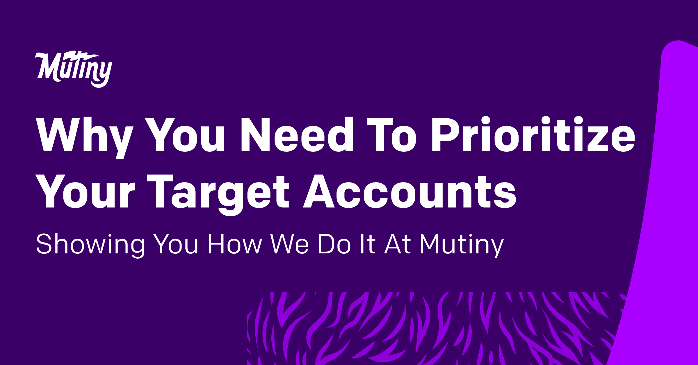 Why You Need To Prioritize Your Target Accounts (and How We Do It At Mutiny)